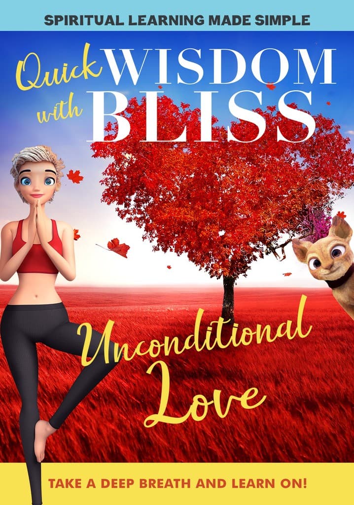 Quick Wisdom with Bliss: Unconditional Love