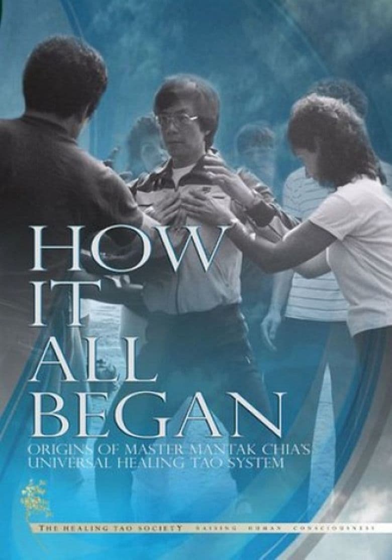 HOW IT ALL BEGAN: ORIGINS OF MASTER MANTAK CHIA'S UNIVERSAL HEALING TAO SYSTEM