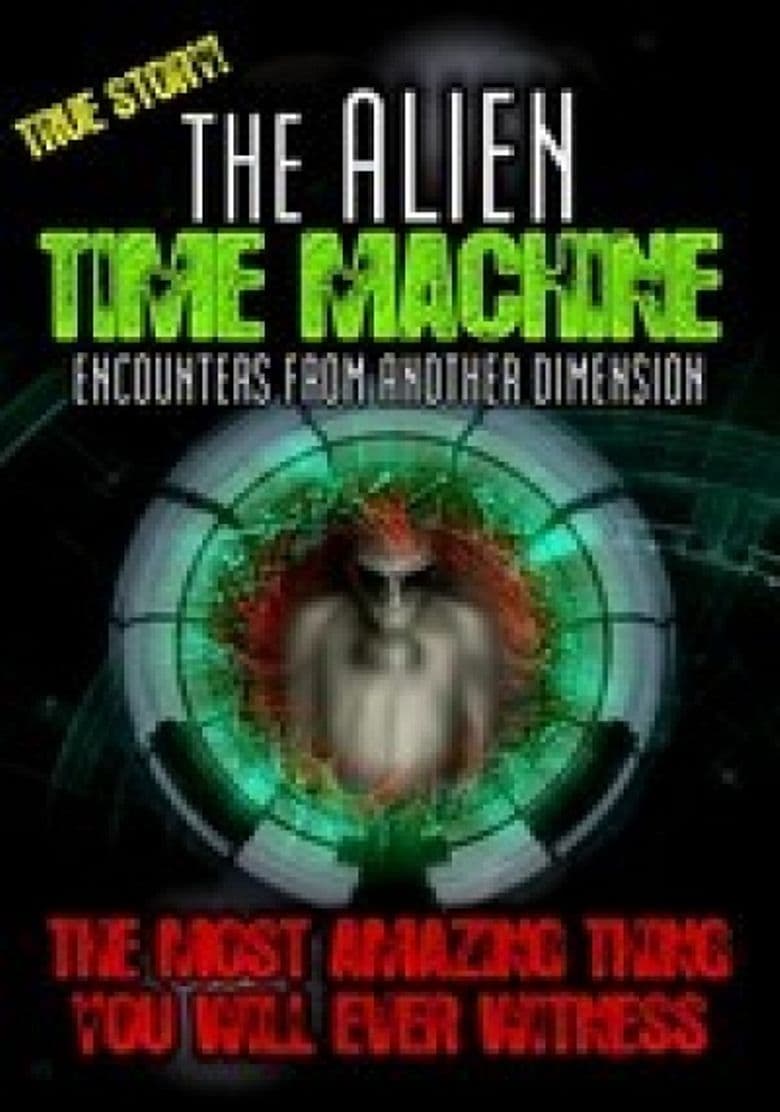 The Alien Time Machine: Encounters from Another Dimension