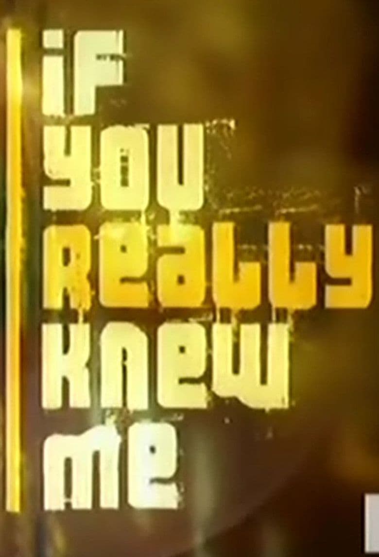 If You Really Knew Me