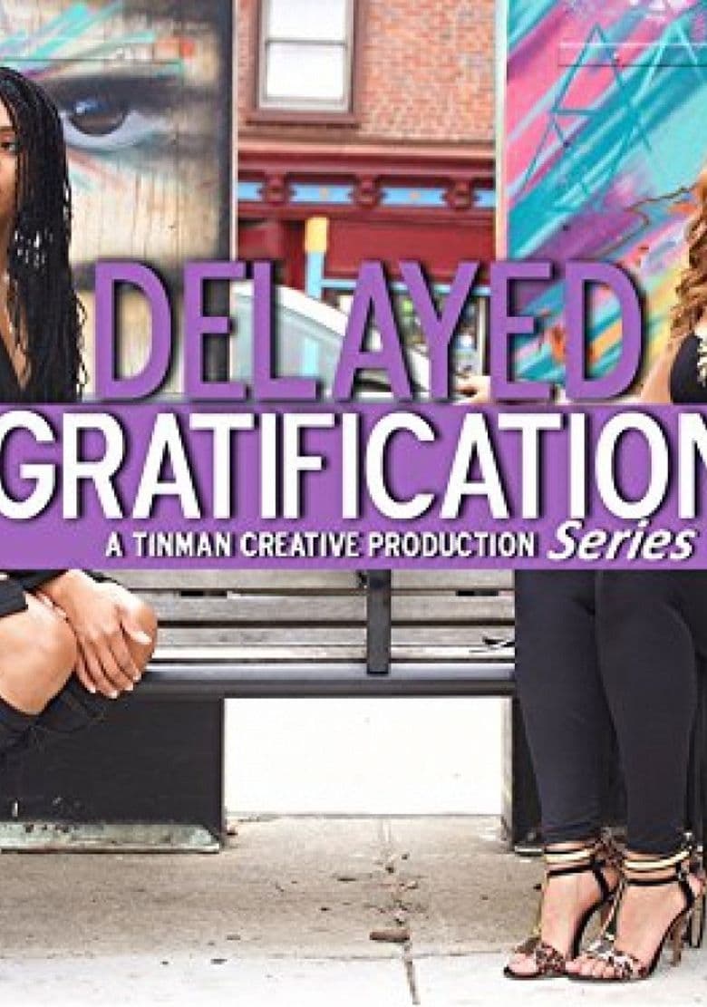 Delayed Gratification Series