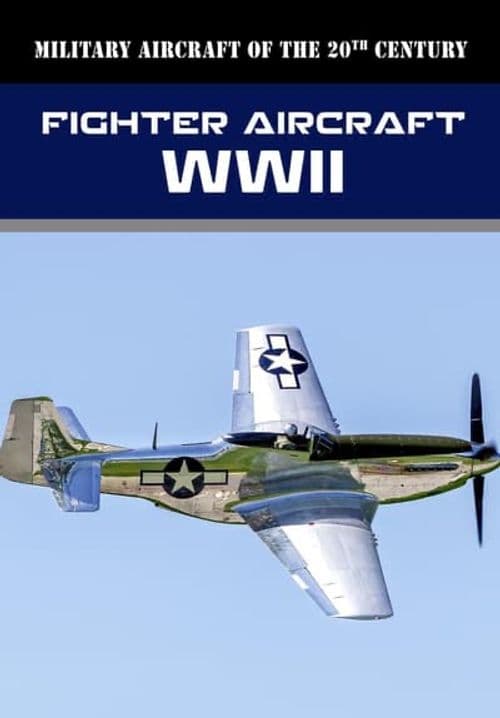 Military Aircraft of the 20th Century: Fighter Aircraft - WWII