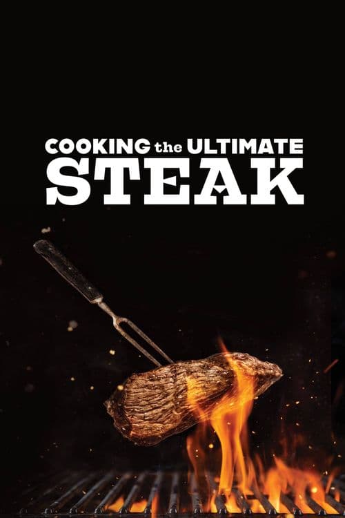 Cooking the Ultimate Steak